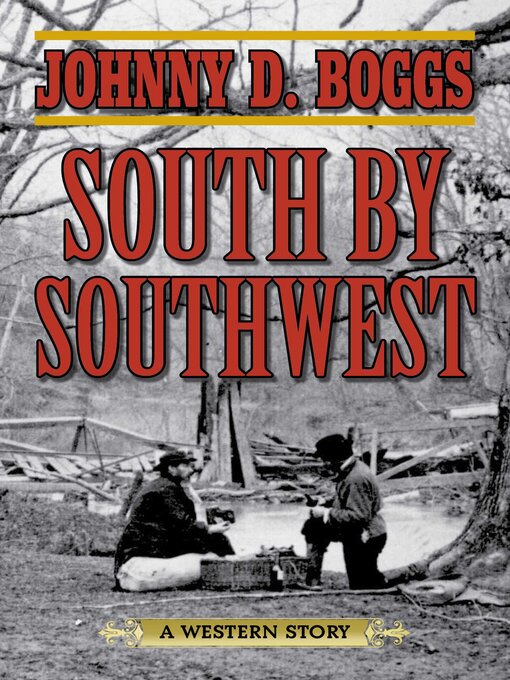 Title details for South by Southwest: a Western Story by Johnny D. Boggs - Available